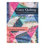 Crazy Quilting Dazzling Diamonds 27 Embroidered &amp; Embellished Blocks, 56 Full-Size Seam Designs