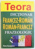 DICTIONAR FRANCEZ - ROMAN / ROMAN - FRANCEZ FRAZEOLOGIC de ELENA GORUNESCU , 2005