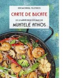 Carte de bucate de la manastirea Cutlumus din Muntele Athos - Ieromonahul Filotheos