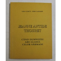 JEANNE ANTIDE THOURET , CAND DUMNEZEU ARE GLASUL CELOR SARMANI de GINO LUBICH si PIERRO LAZARIN