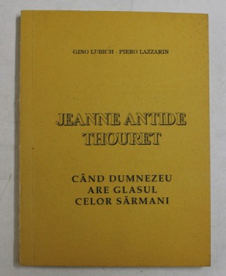 JEANNE ANTIDE THOURET , CAND DUMNEZEU ARE GLASUL CELOR SARMANI de GINO LUBICH si PIERRO LAZARIN foto