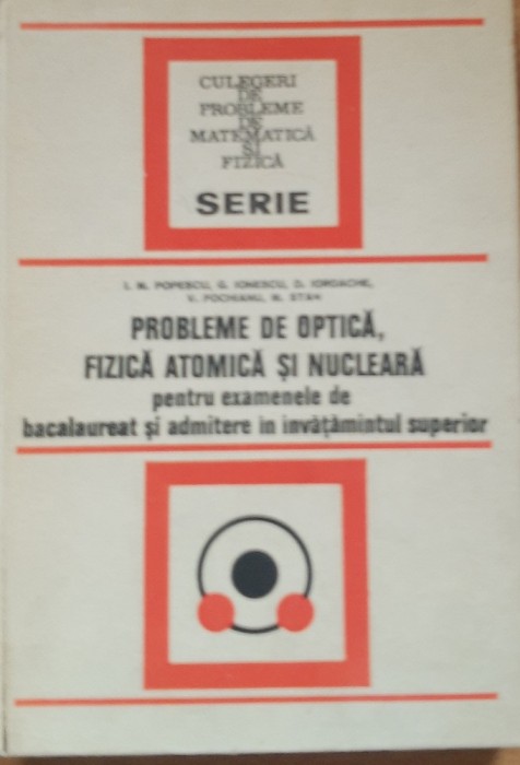 Probleme de optica Fizica atomica si Nucleara - I.M. Popescu/ G. Ionescu