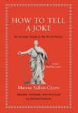 How to Tell a Joke: An Ancient Guide to the Art of Humor