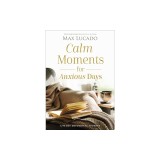 Calm Moments for Anxious Days: A 90-Day Devotional Journey