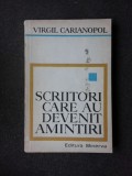 SCRIITORI CARE AU DEVENIT AMINTIRI - VIRGIL CARIANOPOL (CU DEDICATIA AUTORULUI PENTRU PETRU VINTILA)