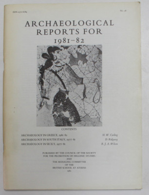 ARCHAEOLOGICAL REPORTS FOR 1981 - 82 , REVISTA , APARUTA 1982 foto