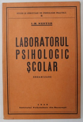 LABORATORUL PSIHOLOGIC SCOLAR , ORGANIZARE de I.-M. NESTOR , 1939 foto