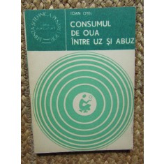 IOAN OTEL - CONSUMUL DE OUA INTRE UZ SI ABUZ