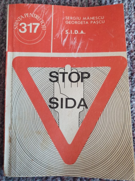 Stop SIDA, Colectia Stiinta pentru toti nr 317, Sergiu Manescu, 1990, 100 pag