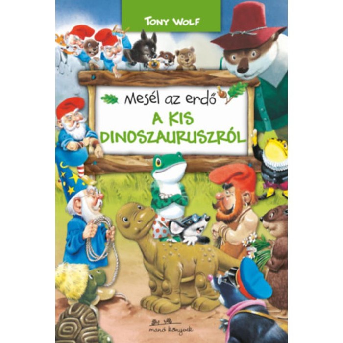 Mes&eacute;l az erdő - A kis dinoszauruszr&oacute;l - Tony Wolf
