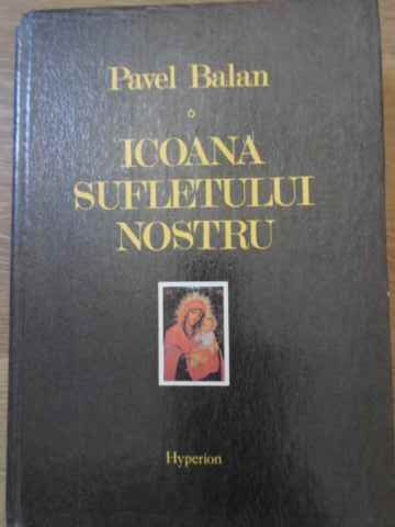 ICOANA SUFLETULUI NOSTRU-PAVEL BALAN-254313