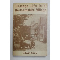 COTTAGE LIFE IN A HERTFORDSHIRE VILLAGE by EDWIN GREY , 1977