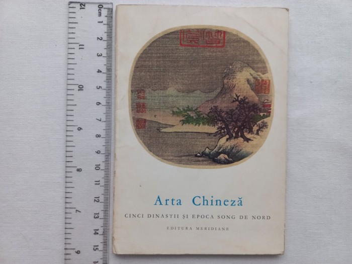 ARTA CHINEZA - CINCI DINASTII SI EPOCA SONG DE NORD [ TIRAJ MIC, 5100 EXEMPLARE TIPĂRITE]