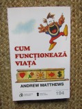 CUM FUNCTIONEAZA VIATA - ANDREW MATTHEWS