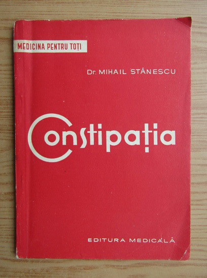 Mihai Stanescu - Constipatia