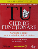 Tu Ghid De Functionare Cunoaste-ti Corpul Pentru A Ramane Tan - Michael F. Roizen, Mehmet C. Oz ,558647, Curtea Veche