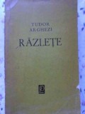 RAZLETE Tudor Arghezi, 1965, editura PENTRU LITERATURA, 580 pagini, roman, coperta cartonata