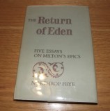 The Return of Eden / Five essays on Milton s Epics Northorp Frye