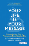 Your Life is Your Message | Nancy Stanford Blair, Mark L. Gesner, 2020