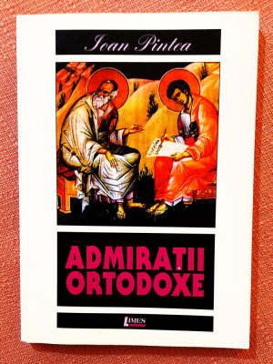 Admiratii ortodoxe. Editura Limes, 2003 - Ioan Pintea foto