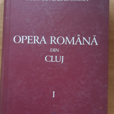 OPERA ROMANA DIN CLUJ 1919-1959 - VOL 1 - OCTAVIAN LAZAR COSMA