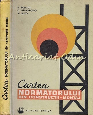 Cartea Normatorului Din Constructii-Montaj - Remus Boncut, Dan Grigorovici foto