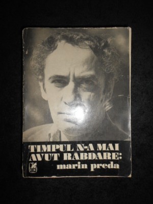 MARIN PREDA - TIMPUL N-A MAI AVUT RABDARE (1981) foto