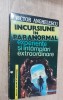 Incursiune &icirc;n paranormal. Experiențe și &icirc;nt&acirc;mplări extraordinare - V. Anghelescu
