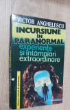 Incursiune &icirc;n paranormal. Experiențe și &icirc;nt&acirc;mplări extraordinare - V. Anghelescu