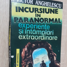 Incursiune în paranormal. Experiențe și întâmplări extraordinare - V. Anghelescu