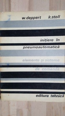 Initiere in pneumoautomatica. Elemente si sisteme de comanda- W. Deppert, K. Stoll foto