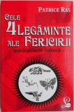 Cele 4 legaminte ale fericirii (Intelepciune tolteca) &ndash; Patrice Ras