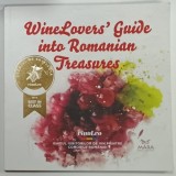 WINE LOVERS' GUIDE INTO ROMANIAN TREASURES - Silvia Palasca, Razvan Stoenescu - Editura Mara Books - Romana, Engleza - Ilustrata, 143 pagini