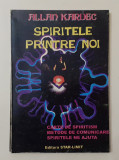 Allan Kardec - Spiritele Printre Noi Manual Practic De Spiritism VEZI DESCRIEREA