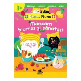 Dada Si Nunu.Mancam Frumos Si Sanatos!, - Editura Humanitas