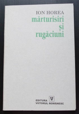 Ion Horea - Mărturisiri și rugăciuni foto