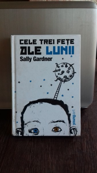 CELE TREI FETE ALE LUNII - SALLY GARDNER