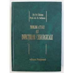 PROBLEME ACTUALE ALE INFECTIILOR CHIRURGICALE de N . CHIOTAN si D . SETLACEC , 2000