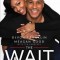 The Wait: A Powerful Practice for Finding the Love of Your Life and the Life You Love