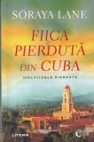 Fiica Pierduta din Cuba - Soraya Lane, Litera, Blue Moon, Roman, Beletristica, 2024