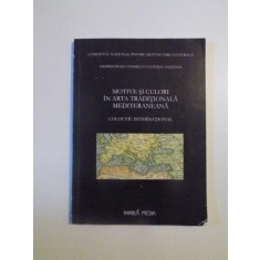 MOTIVE SI CULORI IN ARTA TRADITIONALA MEDITERANEANA , COLOCVIU INTERNATIONAL , 2006