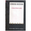 Edmond Rostand - Chantecler - Piesa in patru acte, in versuri - 116035, Gabriele D&#039;Annunzio