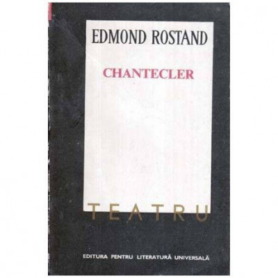 Edmond Rostand - Chantecler - Piesa in patru acte, in versuri - 116035 foto