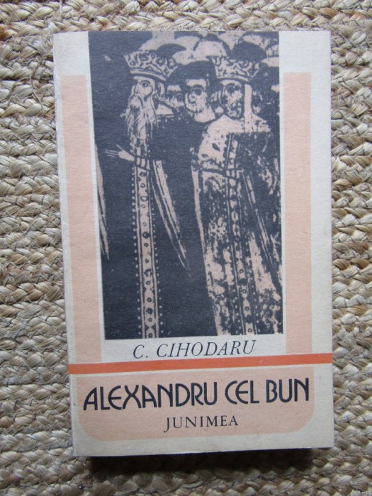 Alexandru cel Bun- C. Cihodaru