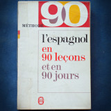 L&#039;ESPAGNOL EN 90 LECONS, ET EN 90 JOURS - METHODE