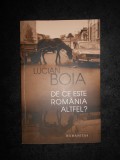 Lucian Boia - De ce este Romania altfel?, Humanitas