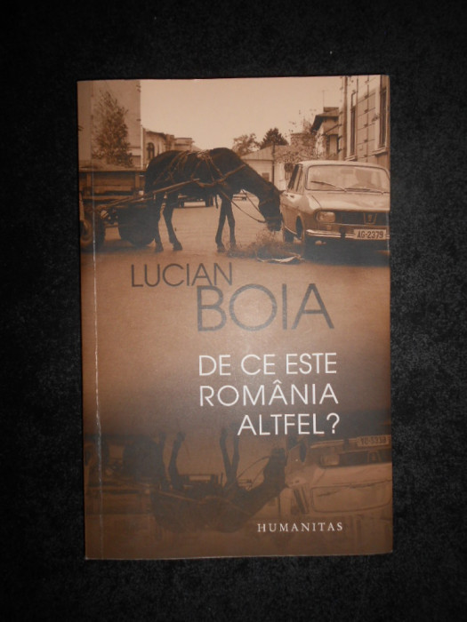 Lucian Boia - De ce este Romania altfel?