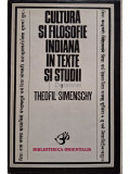 Theofil Simenschy - Cultură și filosofie indiană &icirc;n texte și studii (editia 1978)