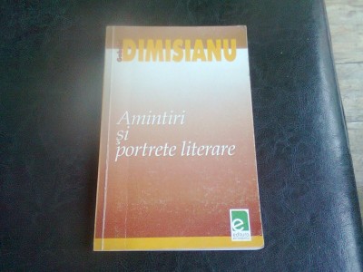 AMINTIRI SI PORTRETE LITERARE - GABRIEL DIMISIANU foto