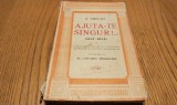 AJUTA - TE SINGUR ! ... (Self-Help ) - Caracter, Purtarea si Staruinta, Ilustrate cu ajutorul Biografiilor - S. Smiles - 1930, 291 p.